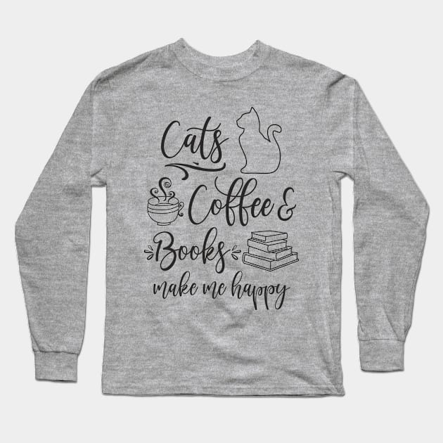 Cats, Coffee and Books Make Me Happy Long Sleeve T-Shirt by FloraLi